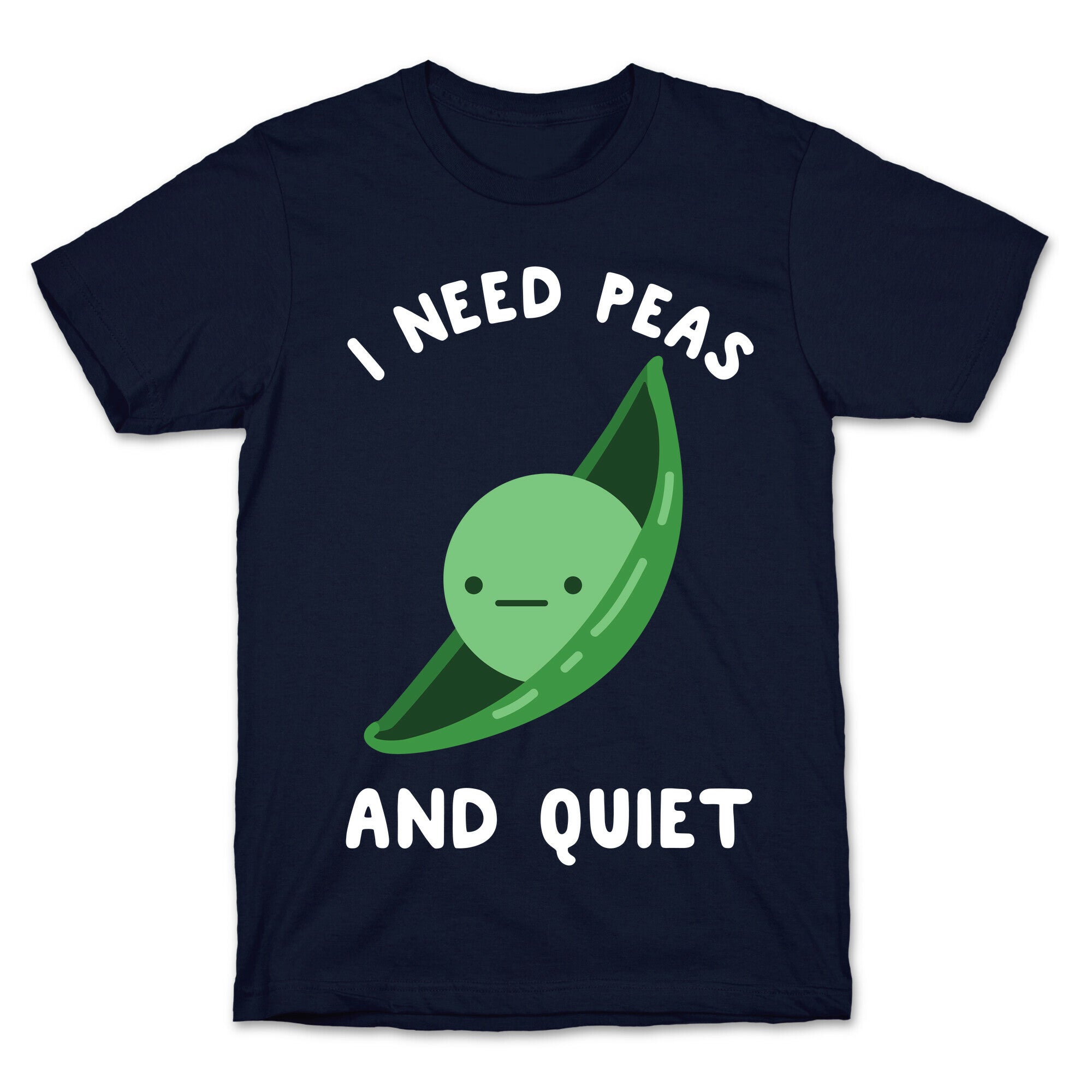 I Need Peas And Quiet T-Shirt
